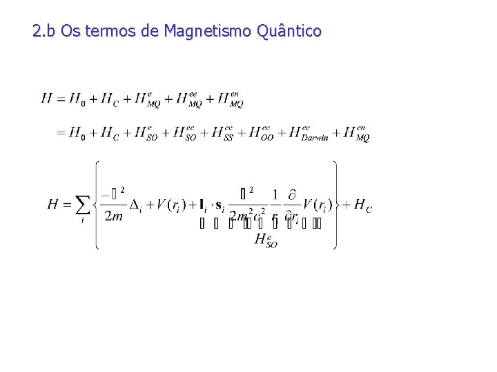 2. b Os termos de Magnetismo Quântico 2. b Os termos de Magnetismo Quântico