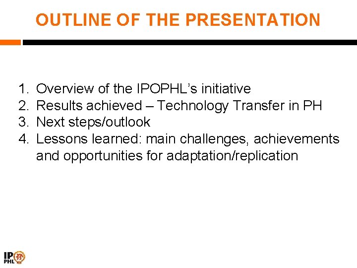 OUTLINE OF THE PRESENTATION 1. 2. 3. 4. Overview of the IPOPHL’s initiative Results