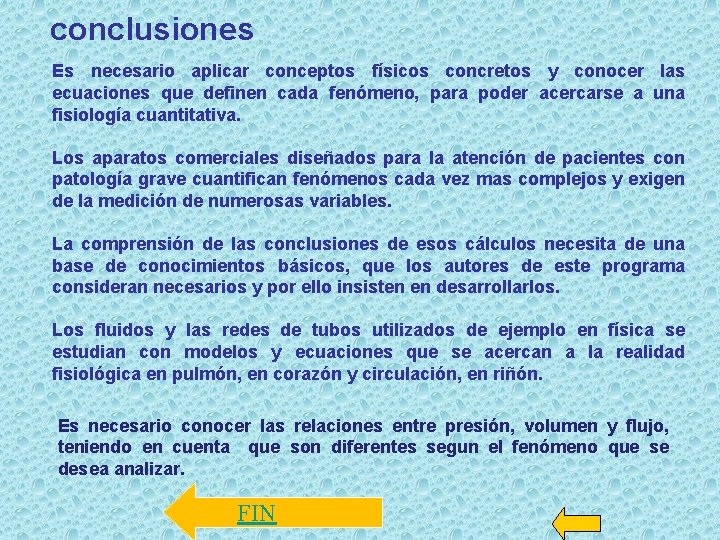 conclusiones Es necesario aplicar conceptos físicos concretos y conocer las ecuaciones que definen cada