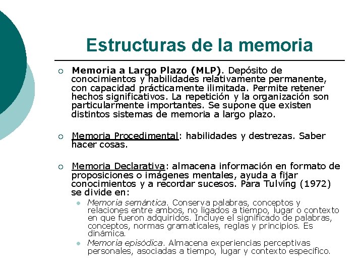 Estructuras de la memoria ¡ Memoria a Largo Plazo (MLP). Depósito de conocimientos y