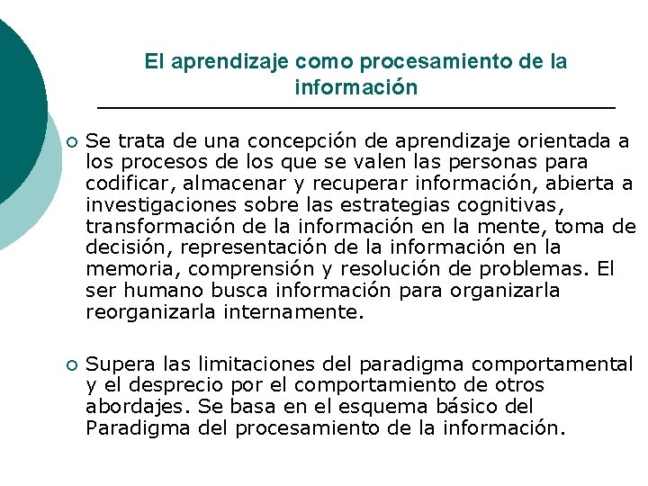 El aprendizaje como procesamiento de la información ¡ Se trata de una concepción de