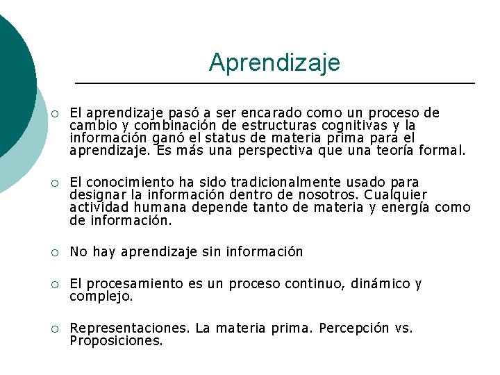 Aprendizaje ¡ El aprendizaje pasó a ser encarado como un proceso de cambio y