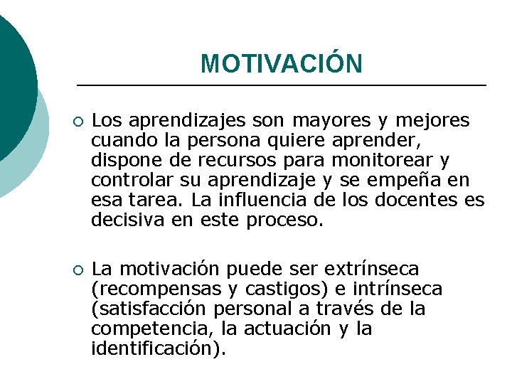 MOTIVACIÓN ¡ Los aprendizajes son mayores y mejores cuando la persona quiere aprender, dispone