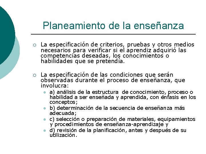 Planeamiento de la enseñanza ¡ La especificación de criterios, pruebas y otros medios necesarios