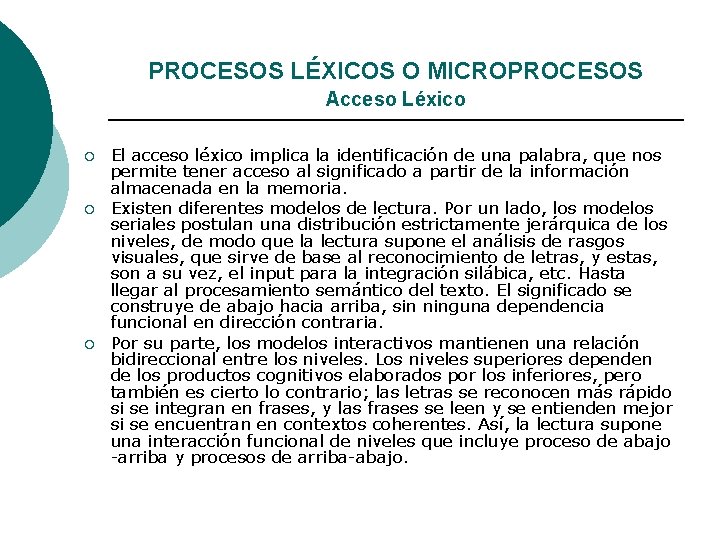 PROCESOS LÉXICOS O MICROPROCESOS Acceso Léxico ¡ ¡ ¡ El acceso léxico implica la