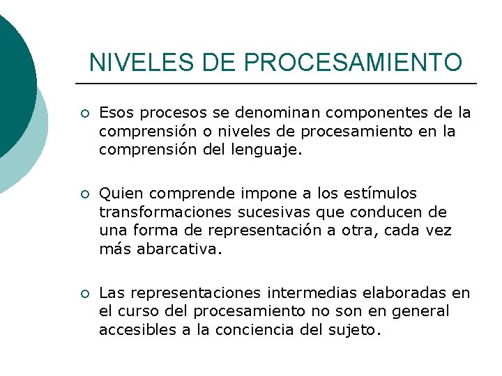 NIVELES DE PROCESAMIENTO ¡ Esos procesos se denominan componentes de la comprensión o niveles