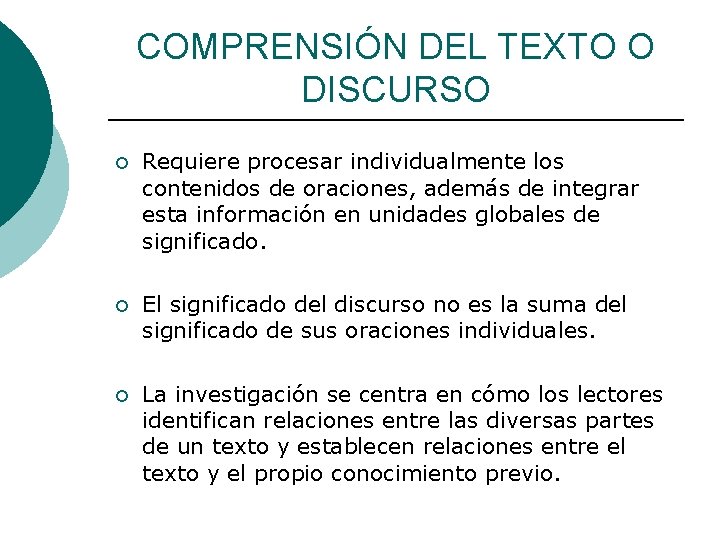 COMPRENSIÓN DEL TEXTO O DISCURSO ¡ Requiere procesar individualmente los contenidos de oraciones, además