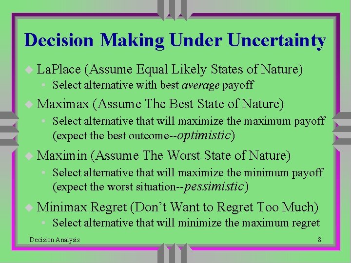 Decision Making Under Uncertainty u La. Place (Assume Equal Likely States of Nature) • Decision Making Under Uncertainty u La. Place (Assume Equal Likely States of Nature) •