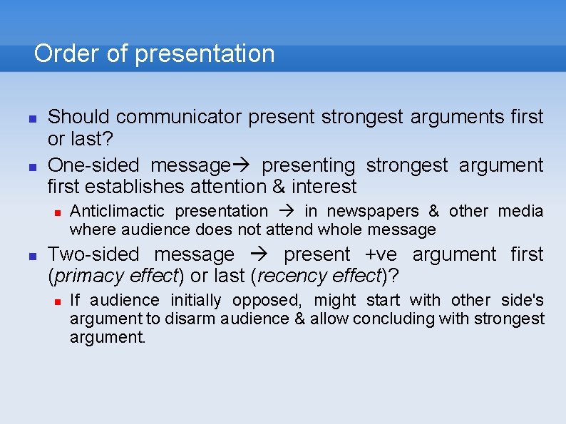 Order of presentation Should communicator present strongest arguments first or last? One-sided message presenting