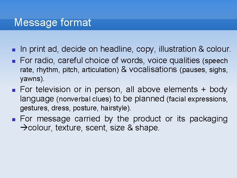 Message format In print ad, decide on headline, copy, illustration & colour. For radio,