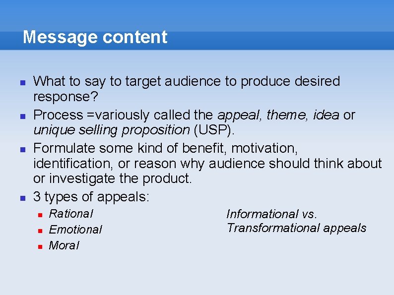 Message content What to say to target audience to produce desired response? Process =variously