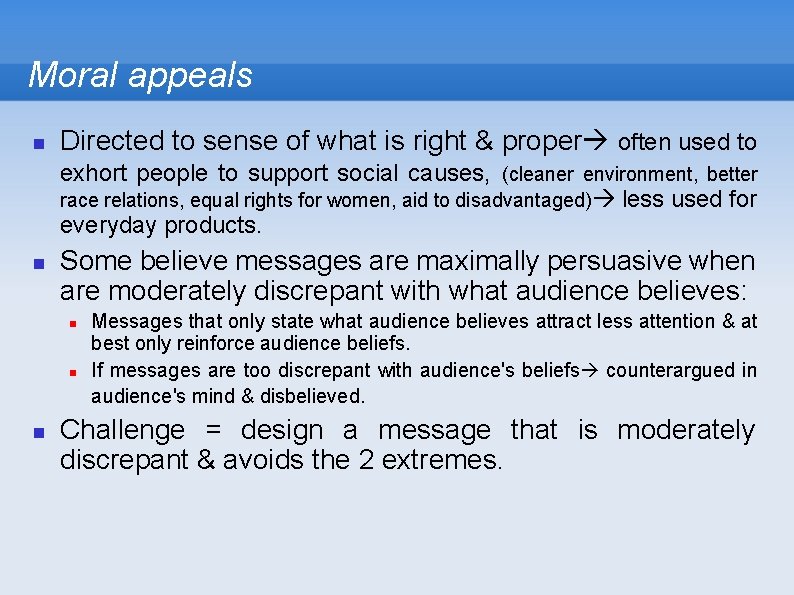 Moral appeals Directed to sense of what is right & proper often used to