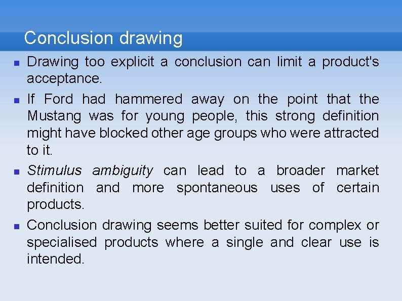 Conclusion drawing Drawing too explicit a conclusion can limit a product's acceptance. If Ford