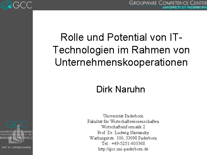 Rolle und Potential von ITTechnologien im Rahmen von Unternehmenskooperationen Dirk Naruhn Prof. Dr. Ludwig