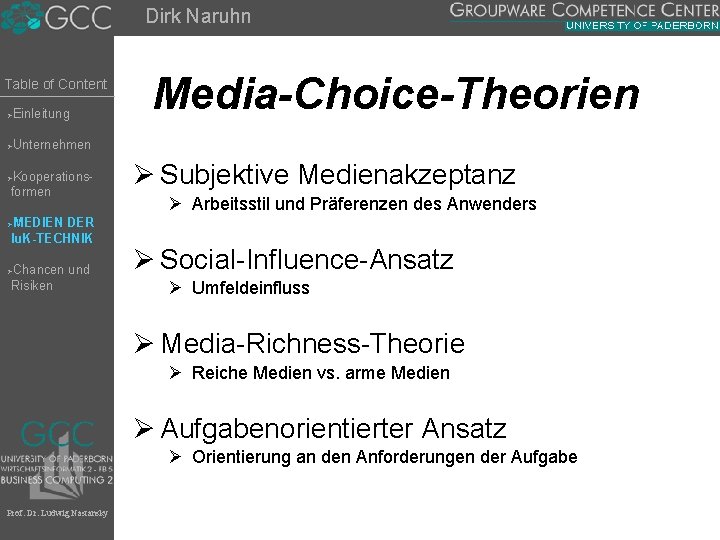 Dirk Naruhn Table of Content Einleitung Ø Media-Choice-Theorien Unternehmen Ø Kooperationsformen Ø MEDIEN DER