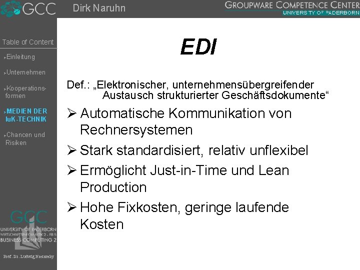 Dirk Naruhn Table of Content Einleitung Ø EDI Unternehmen Ø Kooperationsformen Ø MEDIEN DER