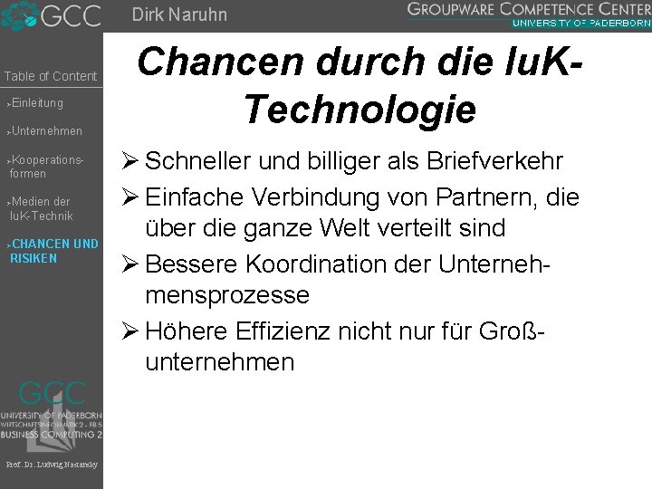 Dirk Naruhn Table of Content Einleitung Ø Unternehmen Ø Kooperationsformen Ø Medien der Iu.