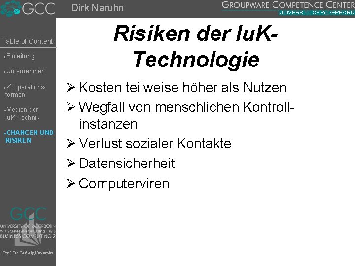 Dirk Naruhn Table of Content Einleitung Ø Unternehmen Ø Kooperationsformen Ø Medien der Iu.