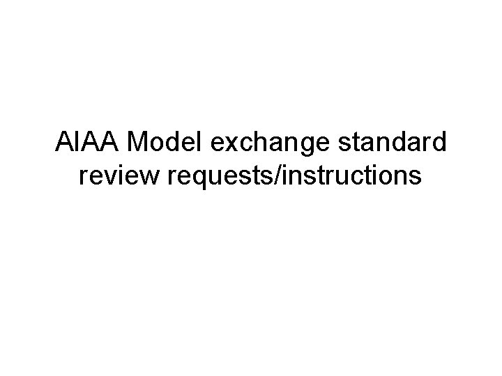 AIAA Model exchange standard review requests/instructions 