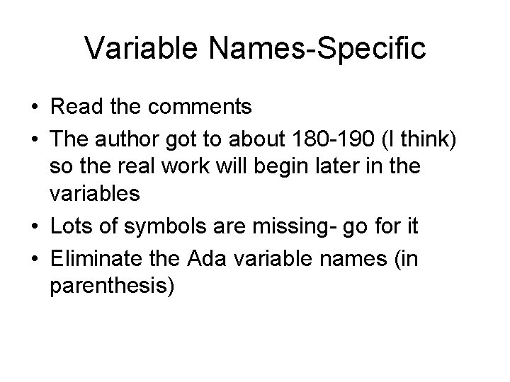 Variable Names-Specific • Read the comments • The author got to about 180 -190