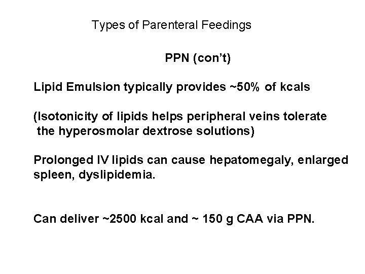 Types of Parenteral Feedings PPN (con’t) Lipid Emulsion typically provides ~50% of kcals (Isotonicity Types of Parenteral Feedings PPN (con’t) Lipid Emulsion typically provides ~50% of kcals (Isotonicity