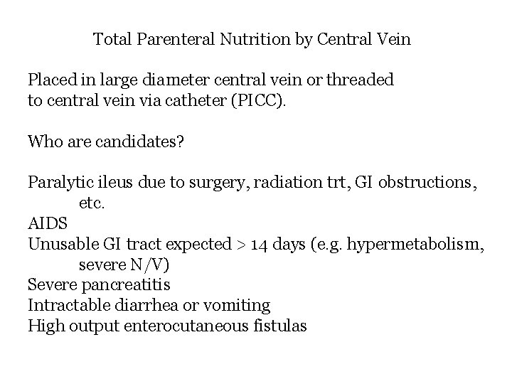 Total Parenteral Nutrition by Central Vein Placed in large diameter central vein or threaded Total Parenteral Nutrition by Central Vein Placed in large diameter central vein or threaded