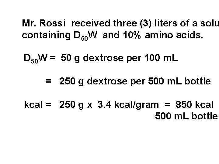 Mr. Rossi received three (3) liters of a solu containing D 50 W and Mr. Rossi received three (3) liters of a solu containing D 50 W and