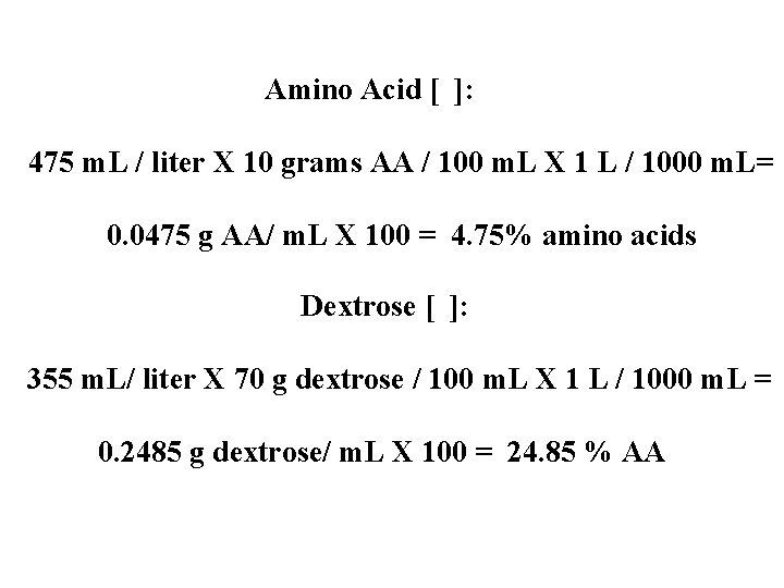 Amino Acid [ ]: 475 m. L / liter X 10 grams AA /