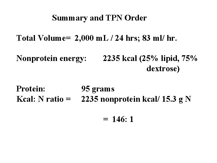 Summary and TPN Order Total Volume= 2, 000 m. L / 24 hrs; 83 Summary and TPN Order Total Volume= 2, 000 m. L / 24 hrs; 83