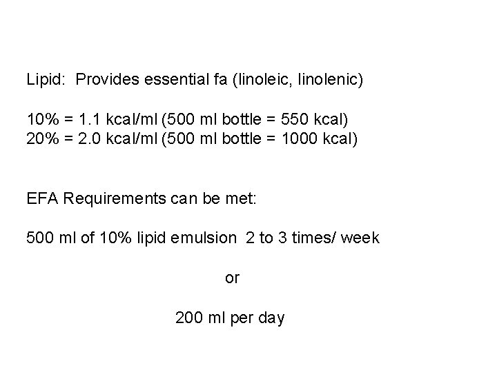 Lipid: Provides essential fa (linoleic, linolenic) 10% = 1. 1 kcal/ml (500 ml bottle Lipid: Provides essential fa (linoleic, linolenic) 10% = 1. 1 kcal/ml (500 ml bottle