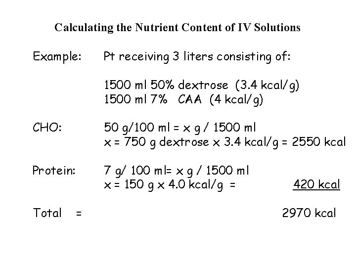 Calculating the Nutrient Content of IV Solutions Example: Pt receiving 3 liters consisting of: Calculating the Nutrient Content of IV Solutions Example: Pt receiving 3 liters consisting of: