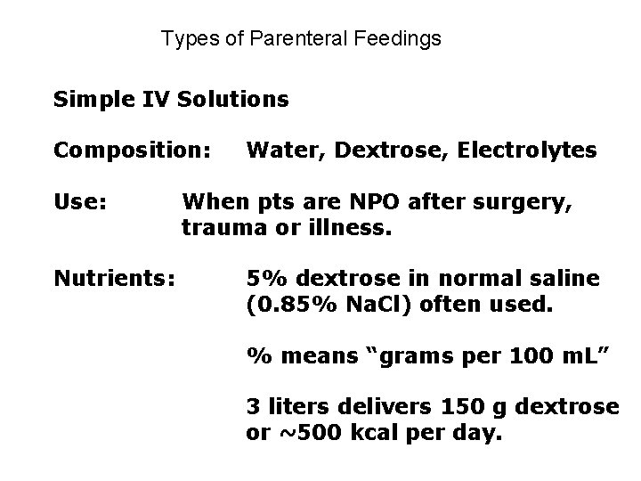 Types of Parenteral Feedings Simple IV Solutions Composition: Use: Nutrients: Water, Dextrose, Electrolytes When Types of Parenteral Feedings Simple IV Solutions Composition: Use: Nutrients: Water, Dextrose, Electrolytes When