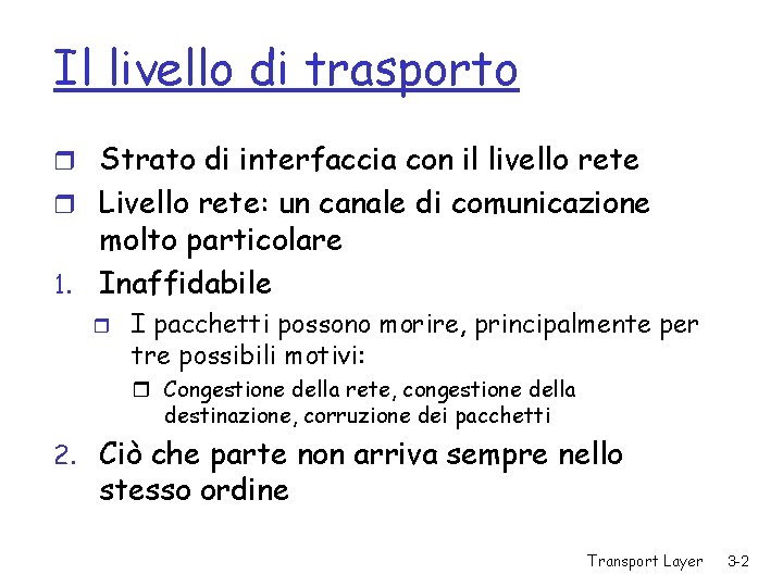 Il livello di trasporto r Strato di interfaccia con il livello rete r Livello