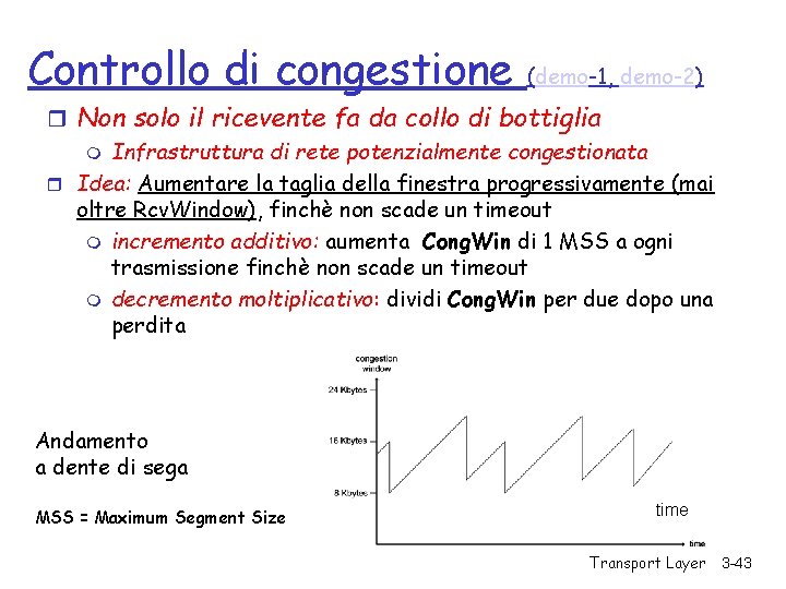 Controllo di congestione (demo-1, demo-2) r Non solo il ricevente fa da collo di