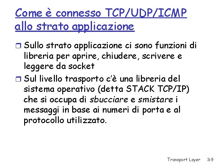Come è connesso TCP/UDP/ICMP allo strato applicazione r Sullo strato applicazione ci sono funzioni