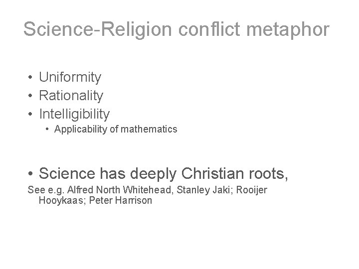 Science-Religion conflict metaphor • Uniformity • Rationality • Intelligibility • Applicability of mathematics •