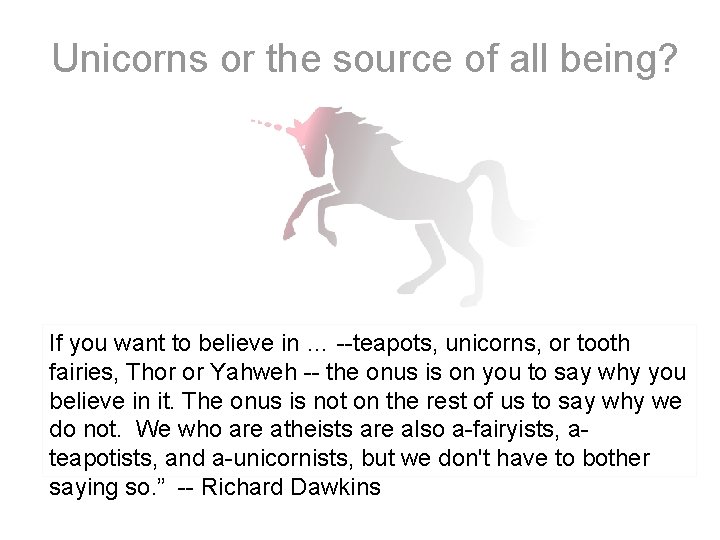  Unicorns or the source of all being? If you want to believe in