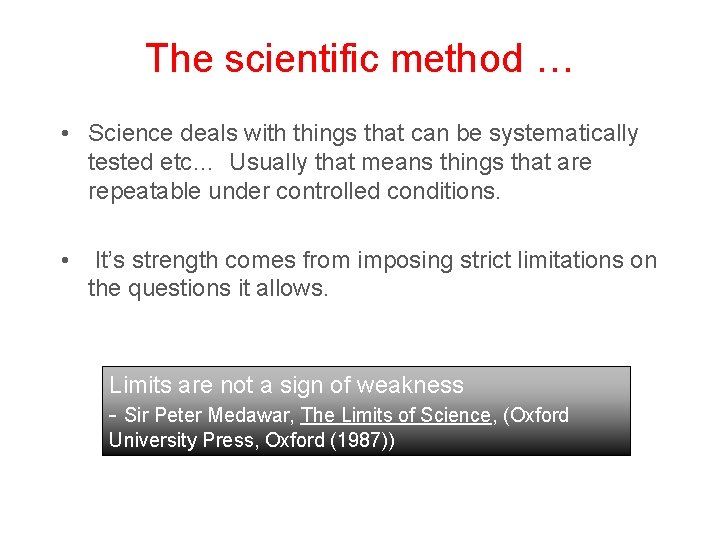 The scientific method … • Science deals with things that can be systematically tested