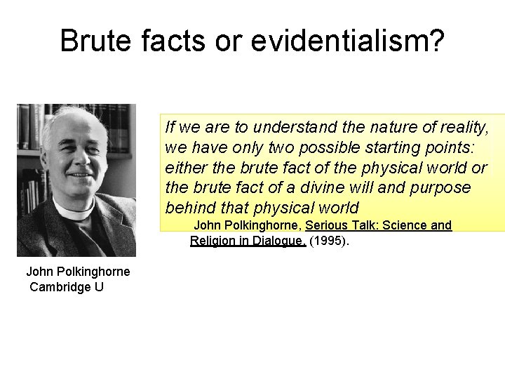 Brute facts or evidentialism? If we are to understand the nature of reality, we