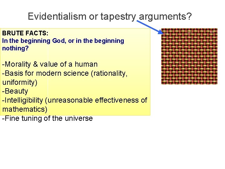 Evidentialism or tapestry arguments? BRUTE FACTS: In the beginning God, or in the beginning