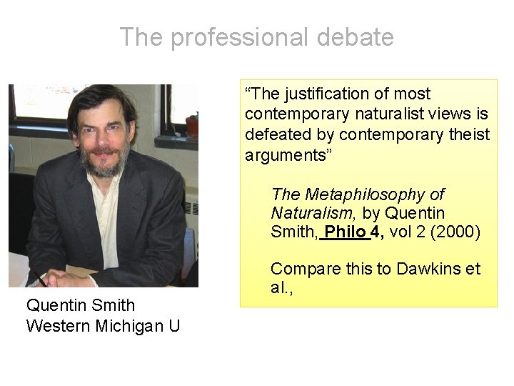 The professional debate “The justification of most contemporary naturalist views is defeated by contemporary