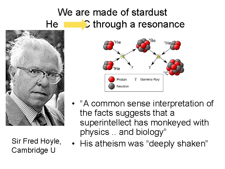 We are made of stardust He C through a resonance • “A common sense