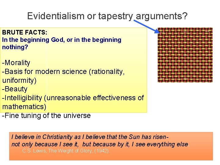 Evidentialism or tapestry arguments? BRUTE FACTS: In the beginning God, or in the beginning
