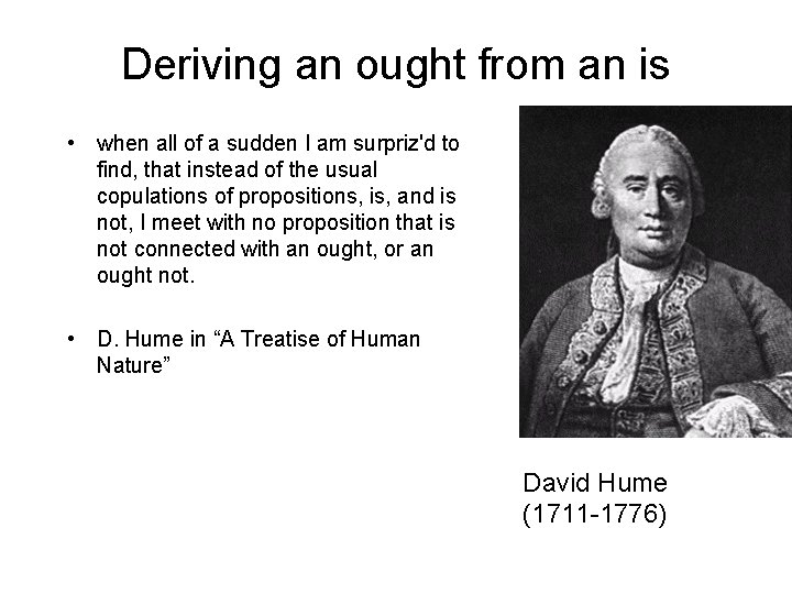 Deriving an ought from an is • when all of a sudden I am