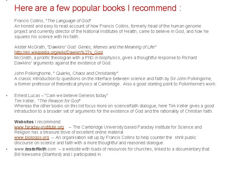  • Here a few popular books I recommend : Francis Collins, "The Language