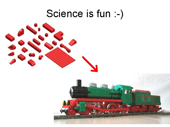 Science is fun : -) 