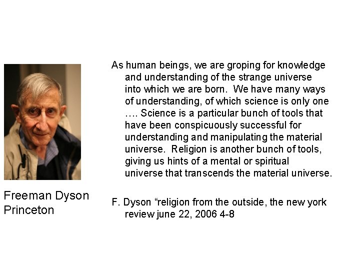  Freeman Dyson Princeton As human beings, we are groping for knowledge and understanding