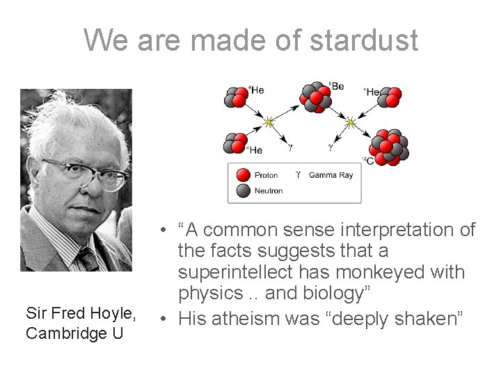 We are made of stardust • “A common sense interpretation of the facts suggests