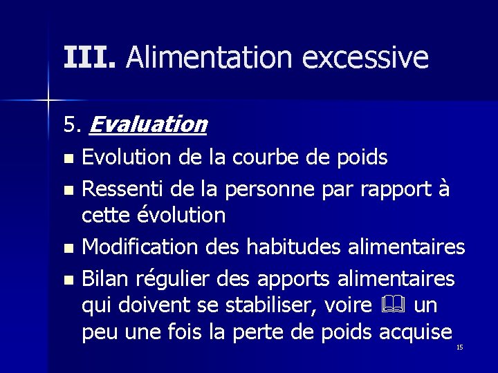 III. Alimentation excessive 5. Evaluation n Evolution de la courbe de poids n Ressenti