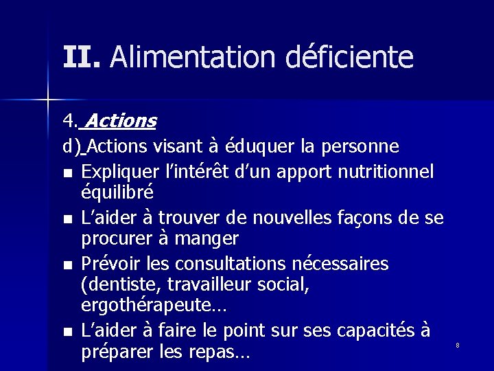 II. Alimentation déficiente 4. Actions d) Actions visant à éduquer la personne n Expliquer